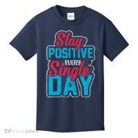 Stay Positive Every Single Day Kids T-Shirt thumb 0