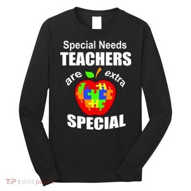 Special Needs Teachers Are Extra Special Long Sleeve Shirt