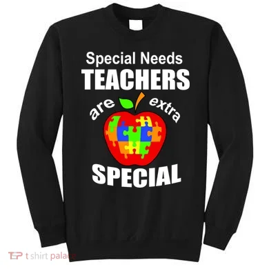 Special Needs Teachers Are Extra Special Sweatshirt