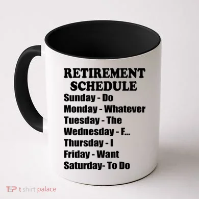 Special Retiree Gift - Funny Retirement Schedule Coffee Mug
