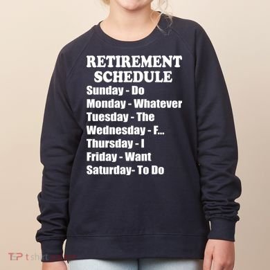 Special Retiree Gift - Funny Retirement Schedule  Women's Sweatshirt