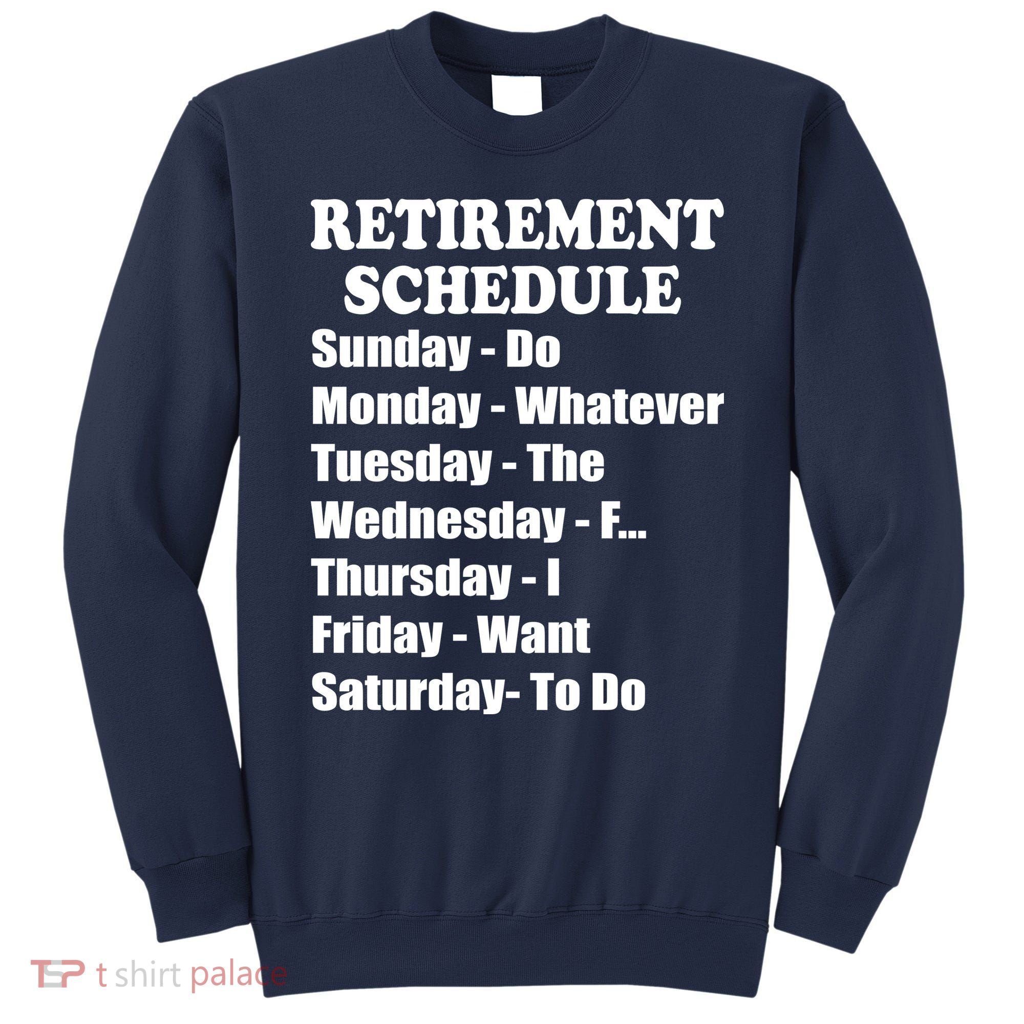 Special Retiree Gift - Funny Retirement Schedule  Sweatshirt