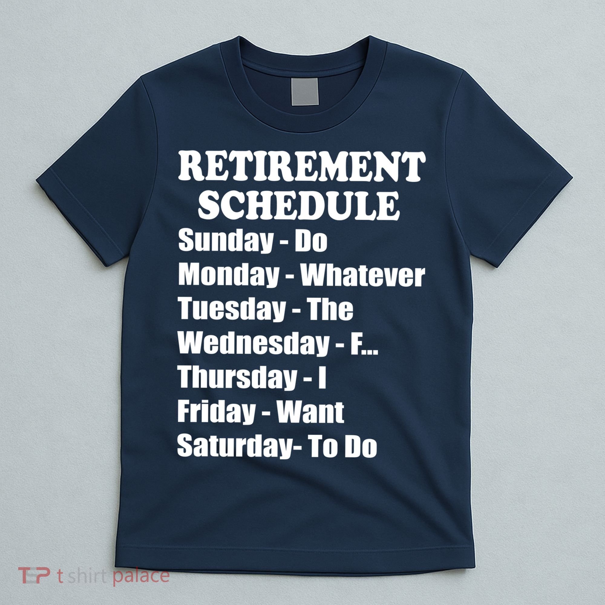 Special Retiree Gift - Funny Retirement Schedule  T-Shirt
