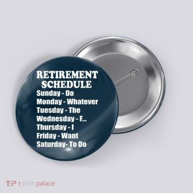 Special Retiree Gift - Funny Retirement Schedule  Button