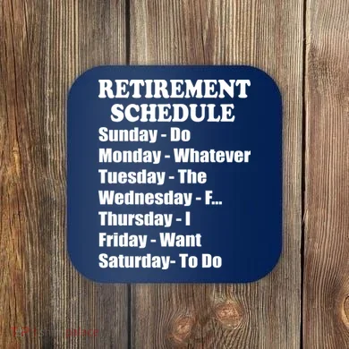 Special Retiree Gift - Funny Retirement Schedule  Coaster
