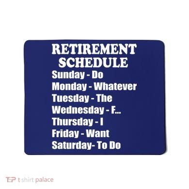 Special Retiree Gift - Funny Retirement Schedule  Mousepad