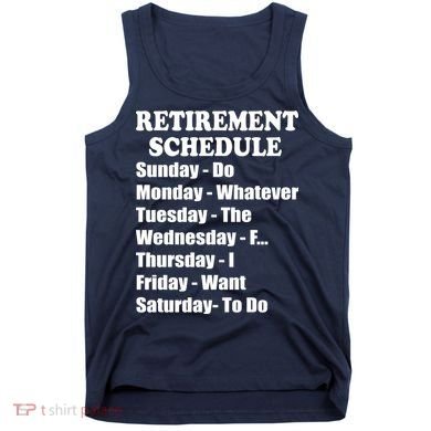 Special Retiree Gift - Funny Retirement Schedule  Tank Top