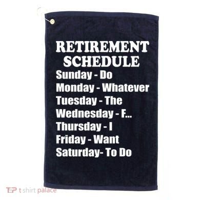 Special Retiree Gift - Funny Retirement Schedule  Golf Towel