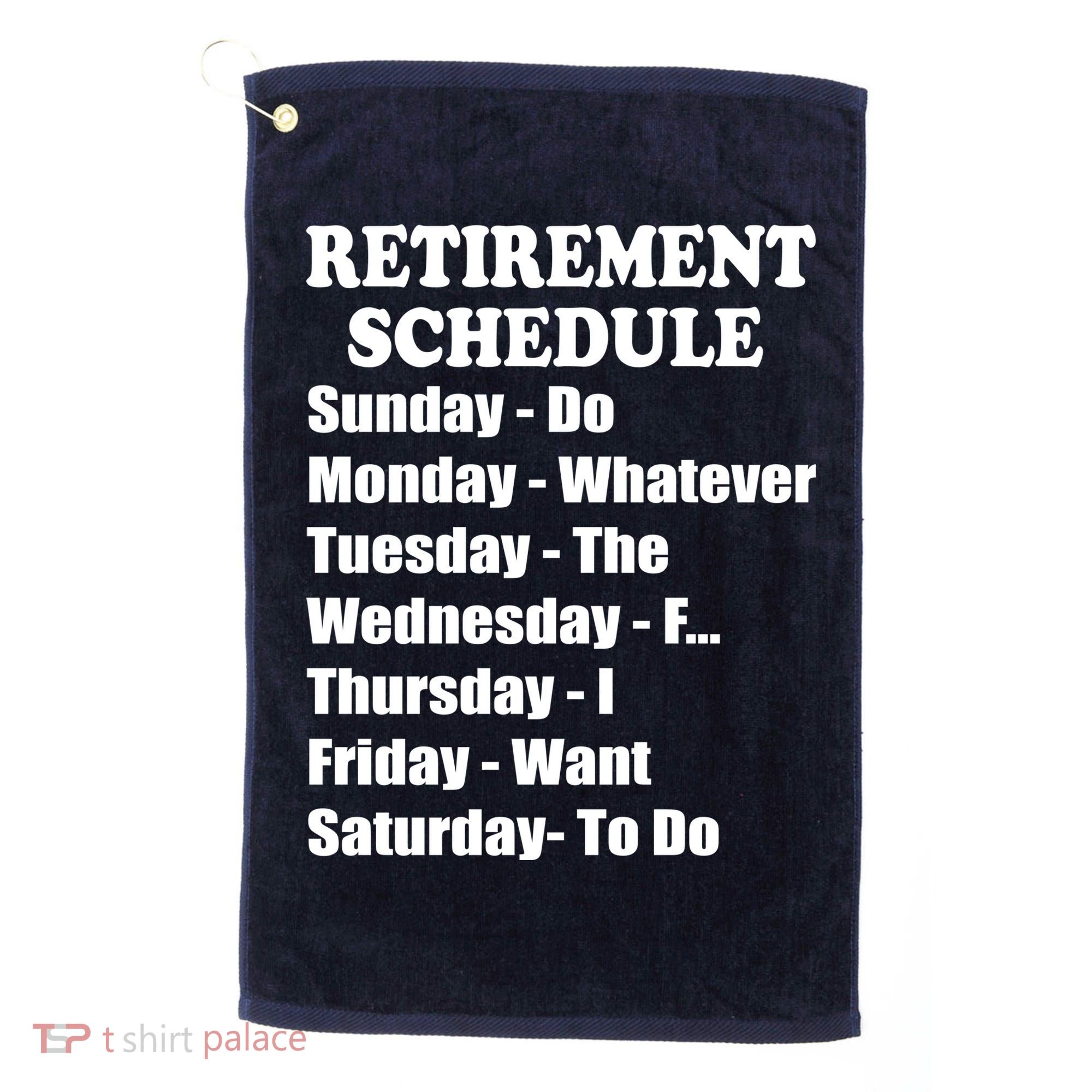 Special Retiree Gift - Funny Retirement Schedule  Golf Towel