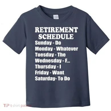 Special Retiree Gift - Funny Retirement Schedule Toddler T-Shirt