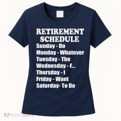 Special Retiree Gift - Funny Retirement Schedule  Women's T-Shirt