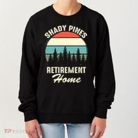 Shady Pines Funny Quote Retirement Day Party Home Women's Sweatshirt thumb 0
