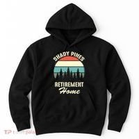 Shady Pines Funny Quote Retirement Day Party Home Hoodie thumb 0