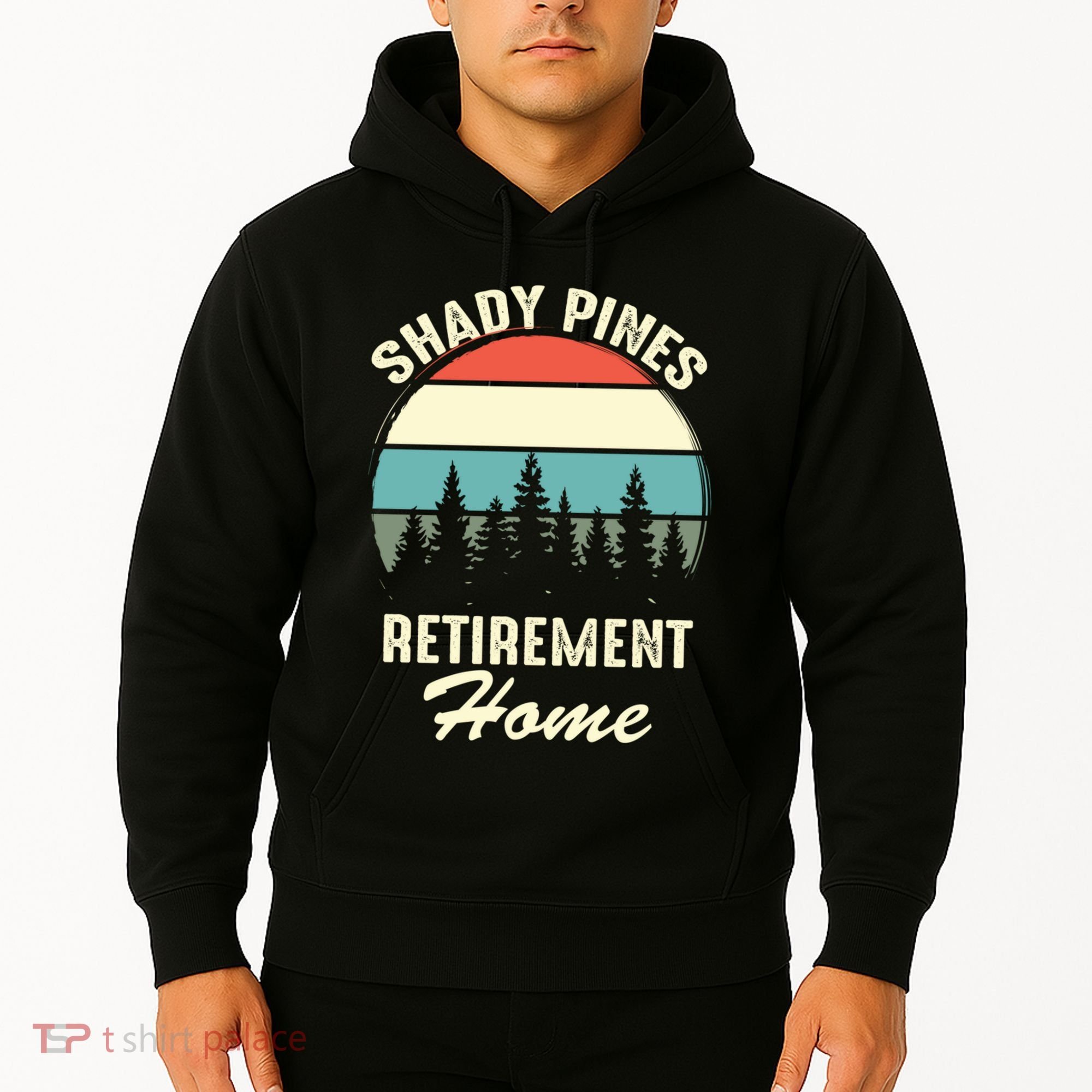 Shady Pines Funny Quote Retirement Day Party Home Hoodie