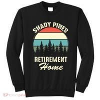 Shady Pines Funny Quote Retirement Day Party Home Sweatshirt thumb 0