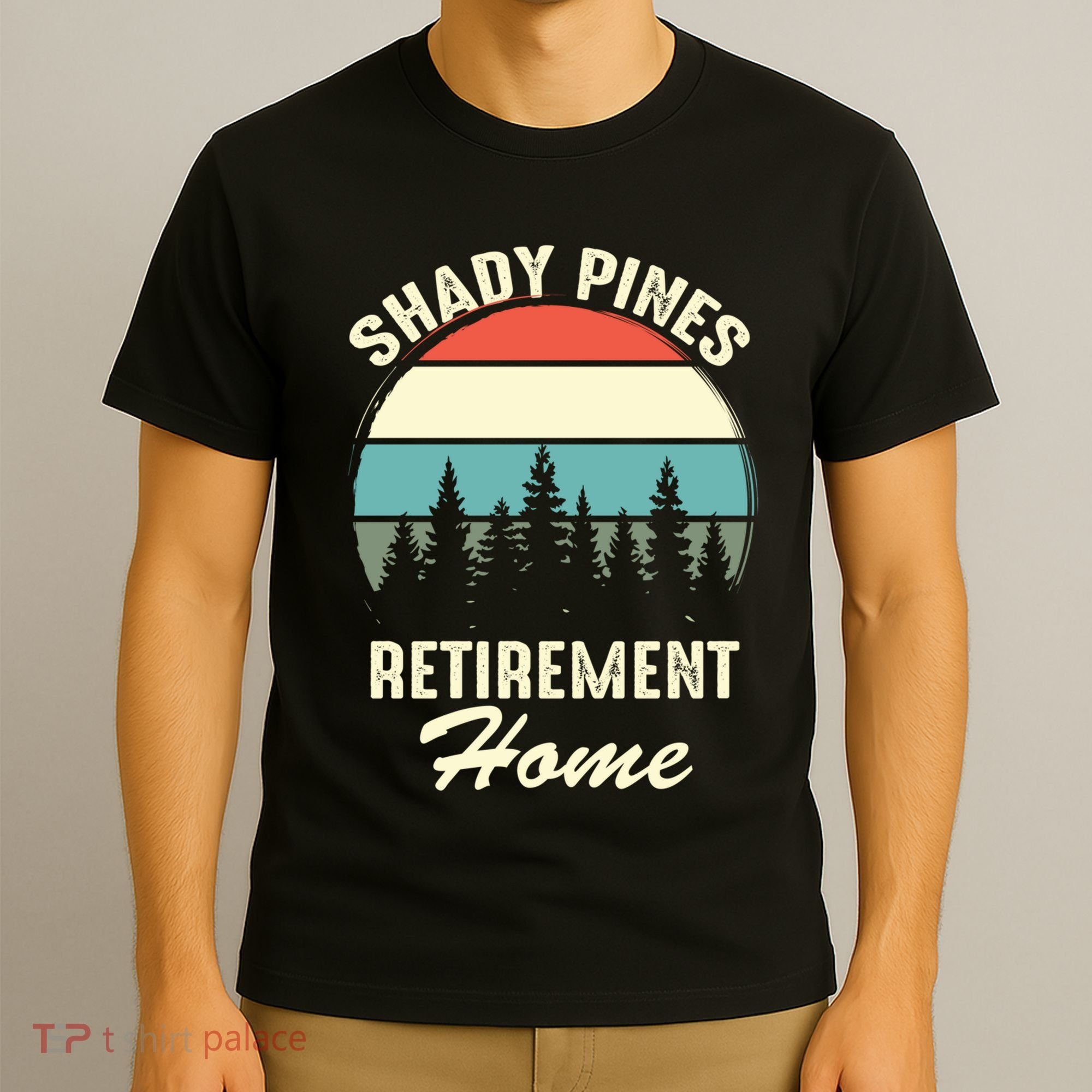 Shady Pines Funny Quote Retirement Day Party Home T-Shirt