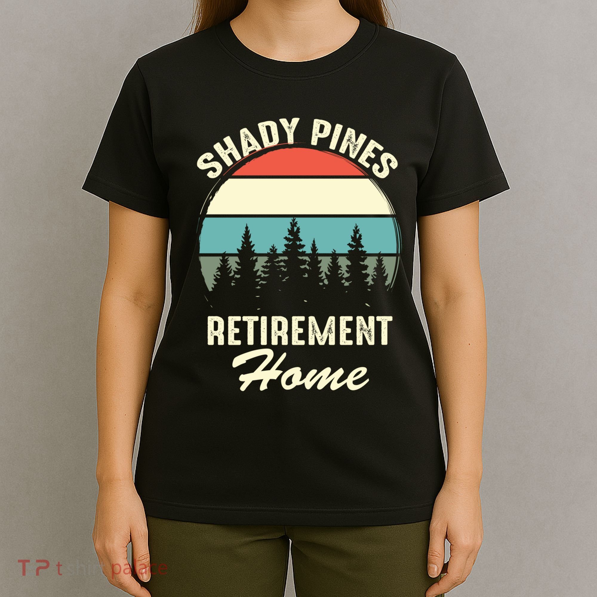 Shady Pines Funny Quote Retirement Day Party Home T-Shirt