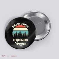 Shady Pines Funny Quote Retirement Day Party Home Button thumb 0