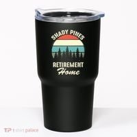 Shady Pines Funny Quote Retirement Day Party Home Tumbler thumb 0
