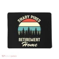 Shady Pines Funny Quote Retirement Day Party Home Mousepad thumb 0