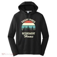 Shady Pines Funny Quote Retirement Day Party Home Performance Fleece Hoodie thumb 0