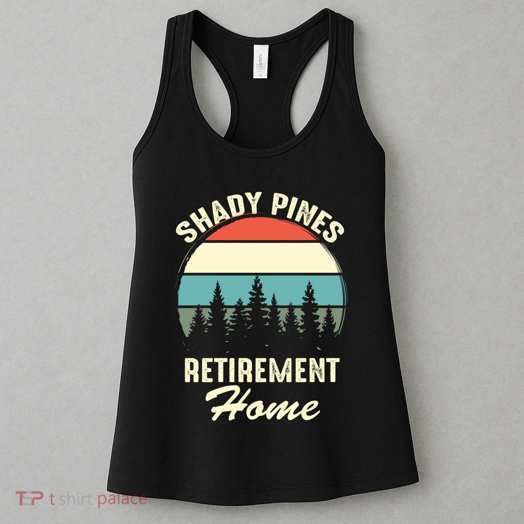 Shady Pines Funny Quote Retirement Day Party Home Women's Tank Top