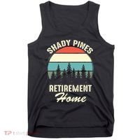 Shady Pines Funny Quote Retirement Day Party Home Tank Top thumb 0