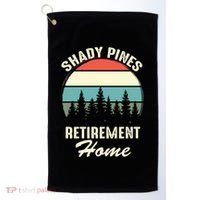 Shady Pines Funny Quote Retirement Day Party Home Golf Towel thumb 0