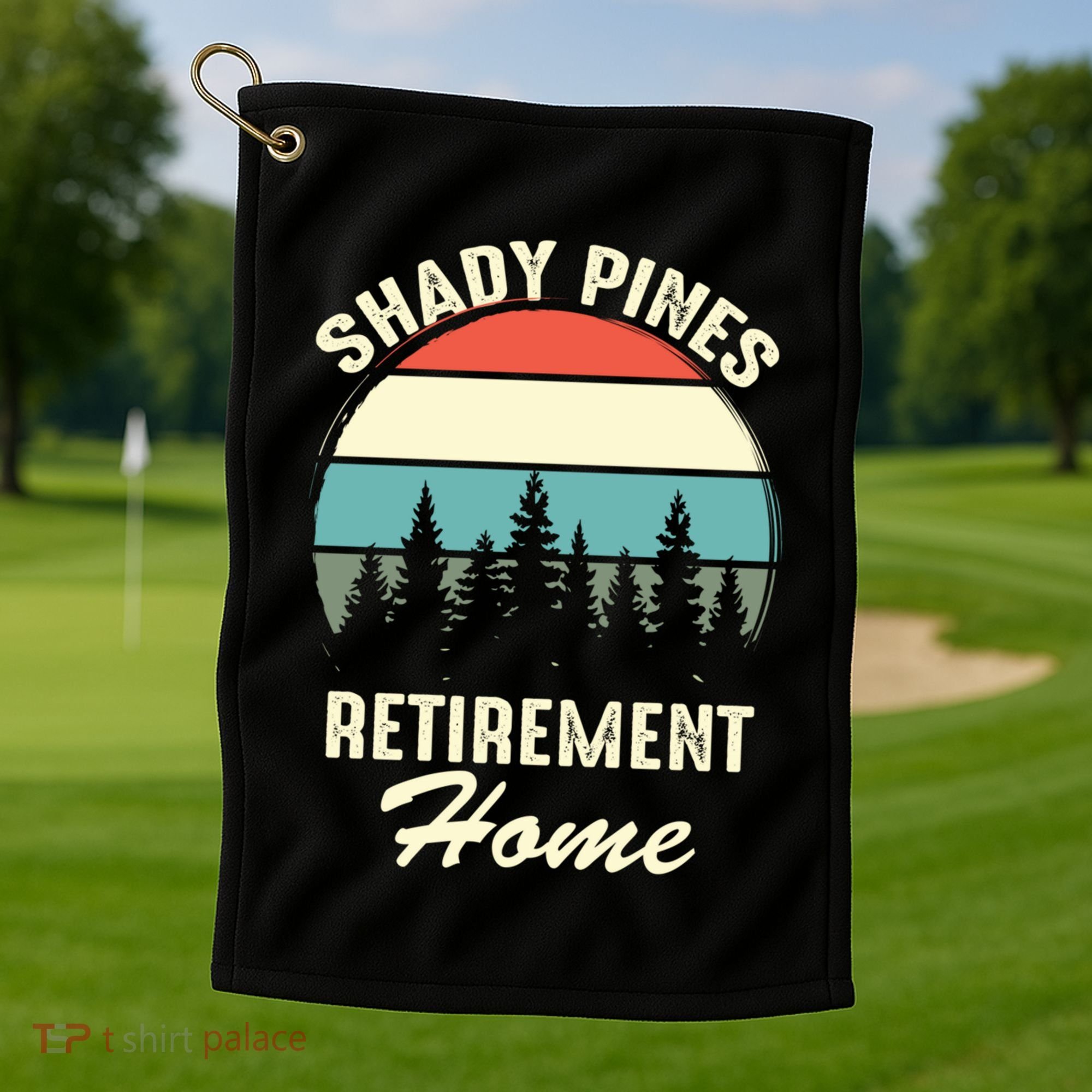 Shady Pines Funny Quote Retirement Day Party Home Golf Towel