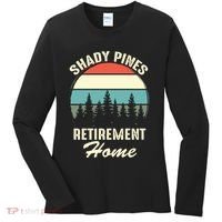 Shady Pines Funny Quote Retirement Day Party Home Women's Long Sleeve Shirt thumb 0