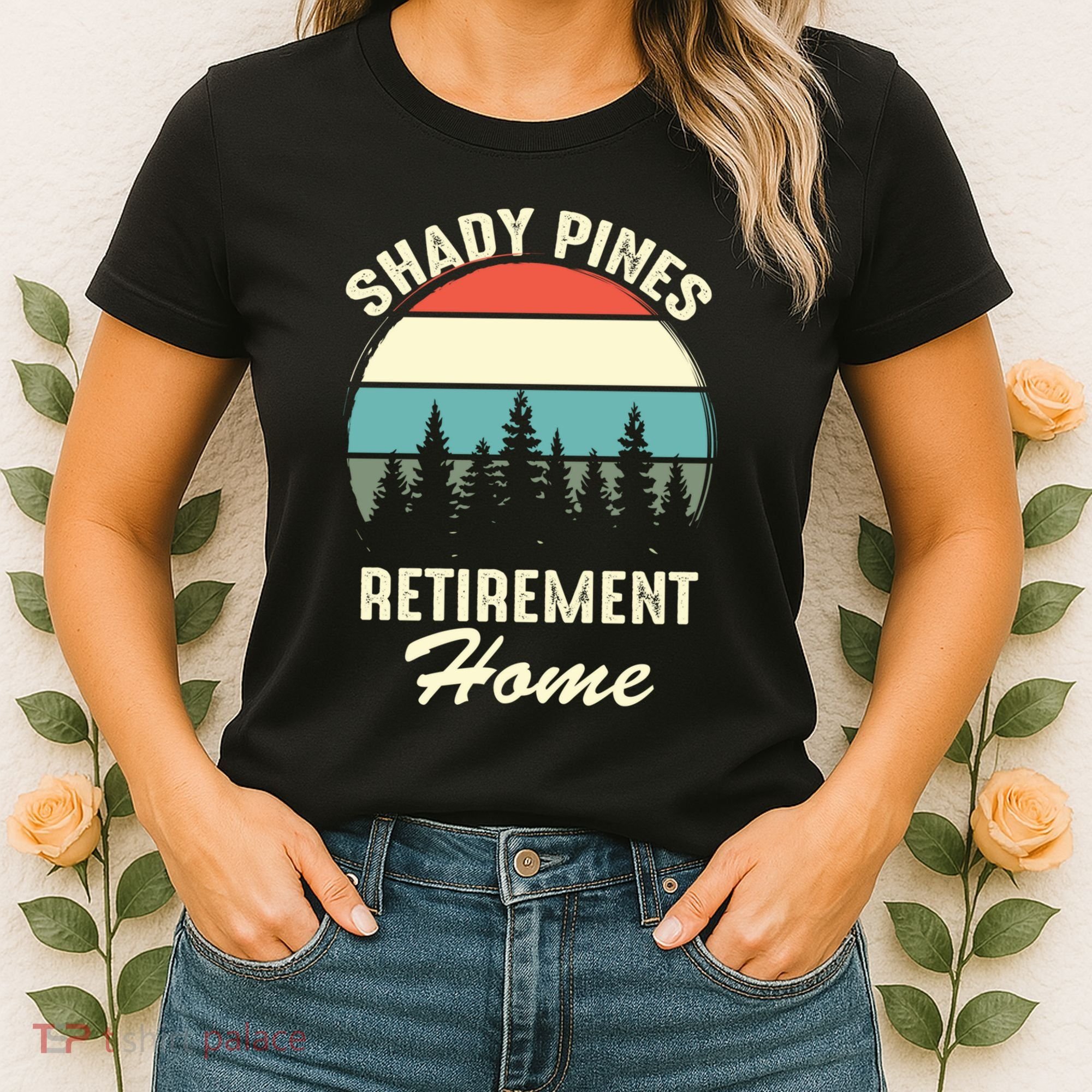 Shady Pines Funny Quote Retirement Day Party Home Women's T-Shirt