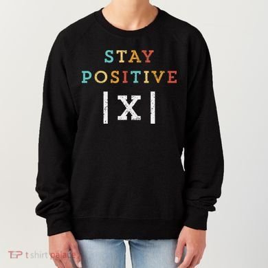 Stay Positive Funny Math Teacher Student School Women's Sweatshirt