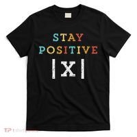 Stay Positive Funny Math Teacher Student School T-Shirt thumb 0