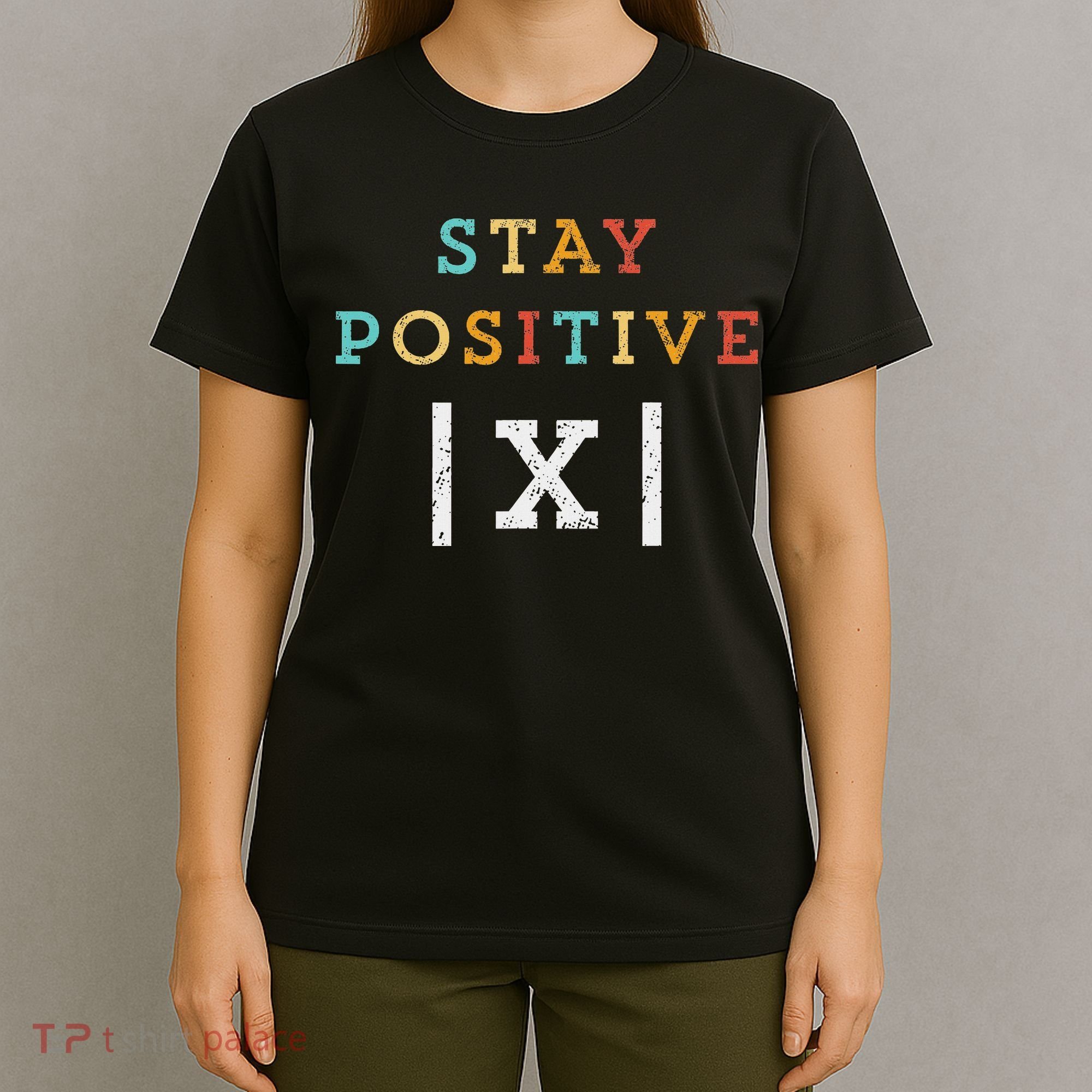 Stay Positive Funny Math Teacher Student School T-Shirt
