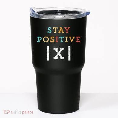Stay Positive Funny Math Teacher Student School Tumbler