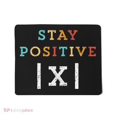 Stay Positive Funny Math Teacher Student School Mousepad