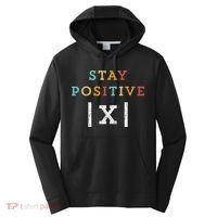 Stay Positive Funny Math Teacher Student School Performance Fleece Hoodie thumb 0