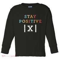 Stay Positive Funny Math Teacher Student School Toddler Long Sleeve Shirt thumb 0