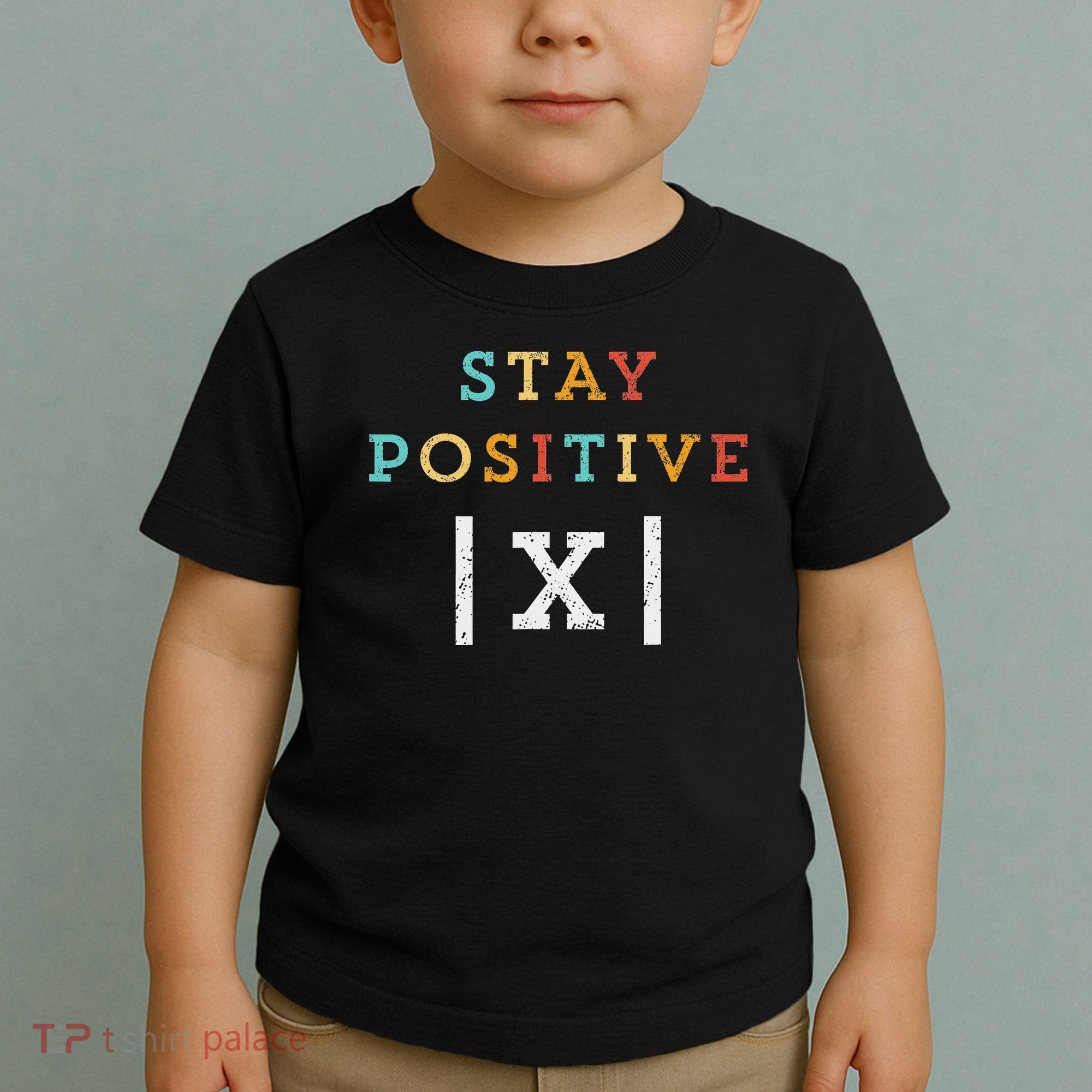 Stay Positive Funny Math Teacher Student School Toddler T-Shirt