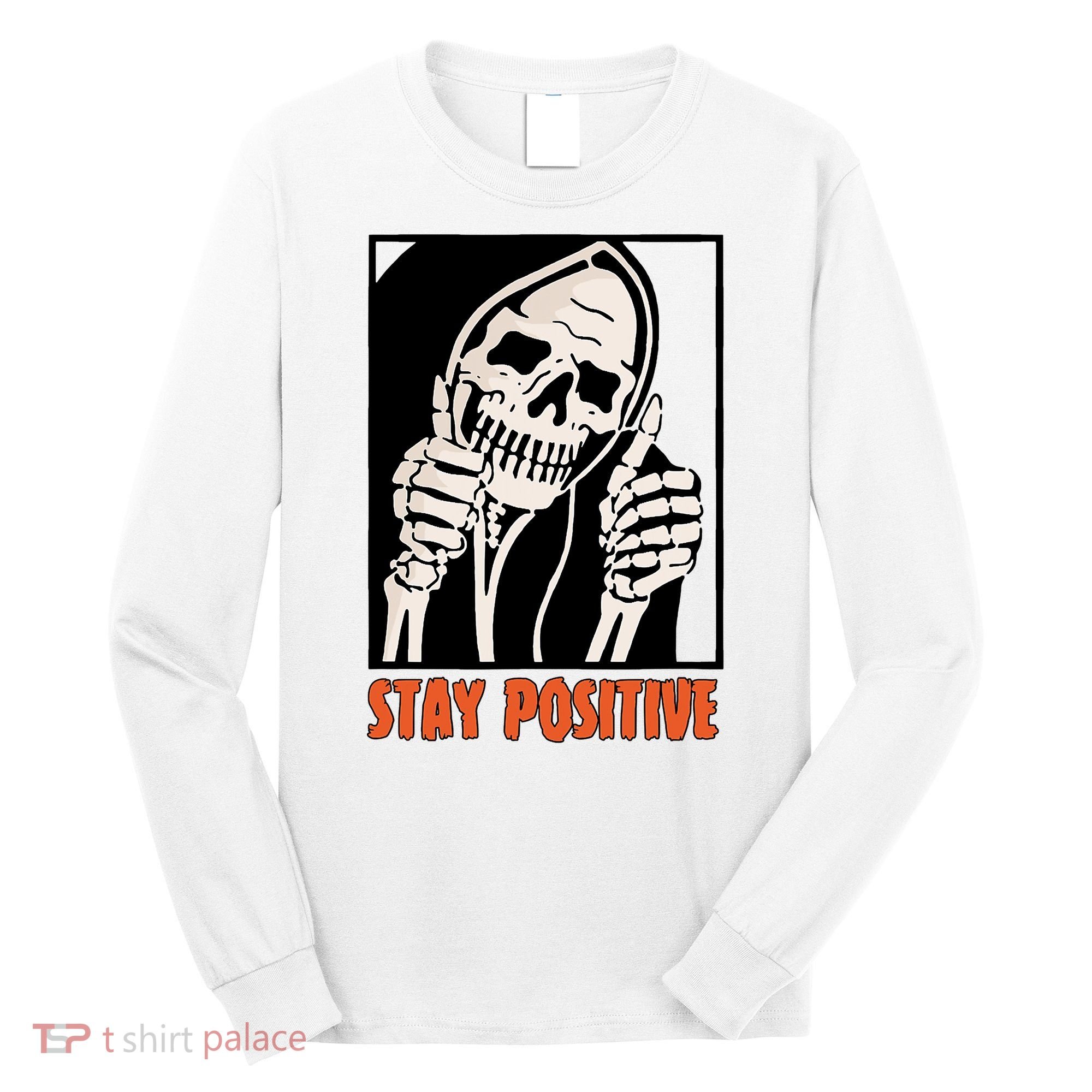 Stay Positive Funny Skeleton Thumbs Up Spooky Halloween Long Sleeve Shirt