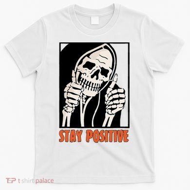 Stay Positive Funny Skeleton Thumbs Up Spooky Halloween T-Shirt