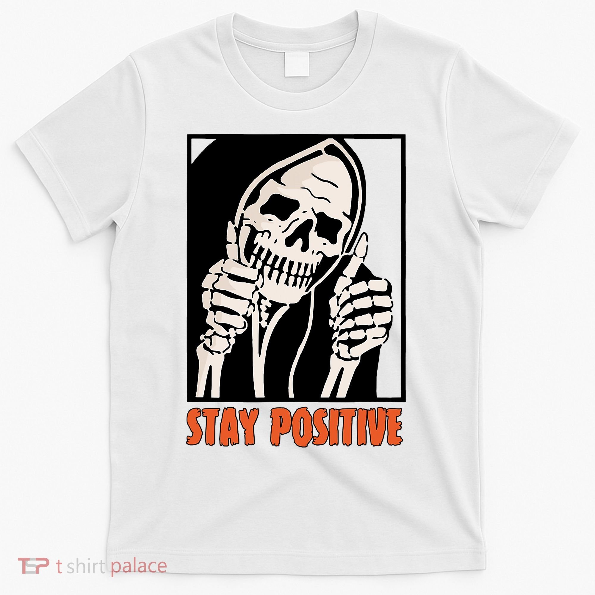 Stay Positive Funny Skeleton Thumbs Up Spooky Halloween T-Shirt