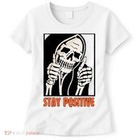 Stay Positive Funny Skeleton Thumbs Up Spooky Halloween Women's T-Shirt thumb 0