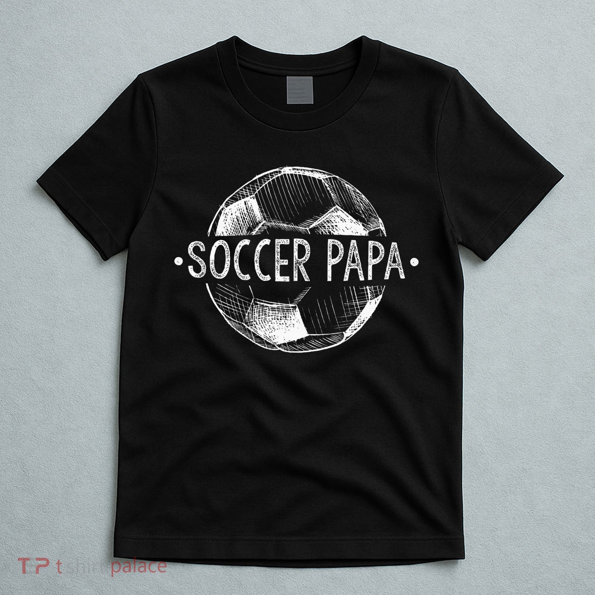 Soccer Papa Family Matching Team Player Gift Sport Lover Dad T-Shirt