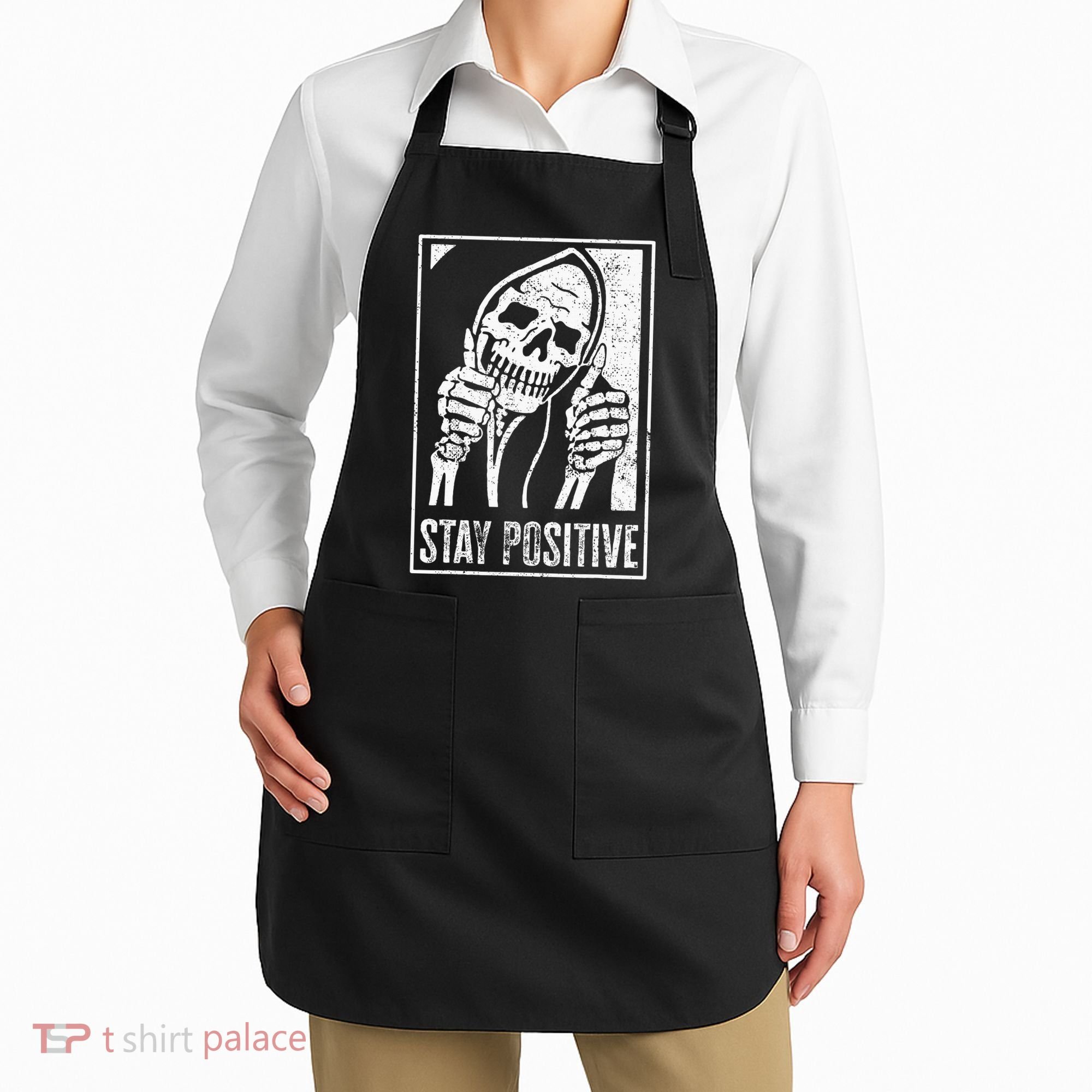 Stay Positive Funny Skeleton Be Positive Skull Halloween Apron