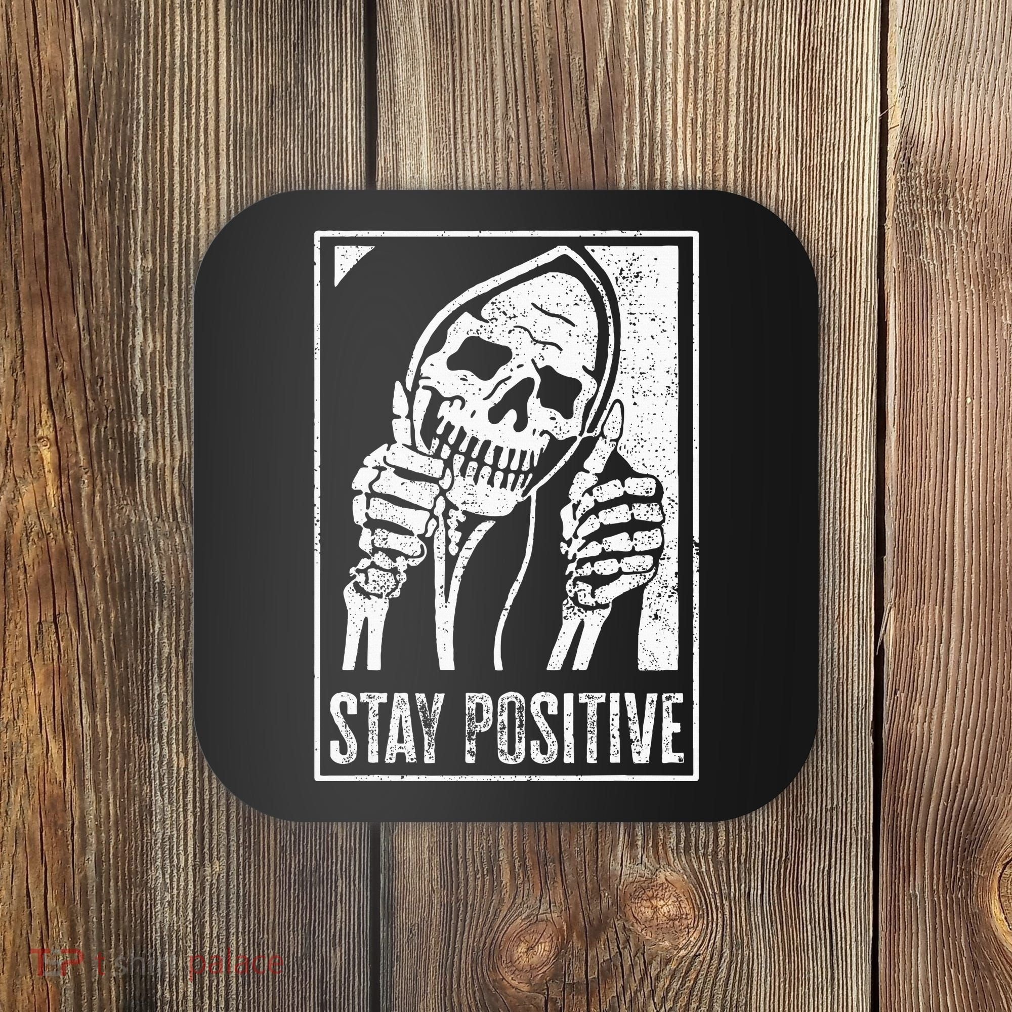 Stay Positive Funny Skeleton Be Positive Skull Halloween Coaster