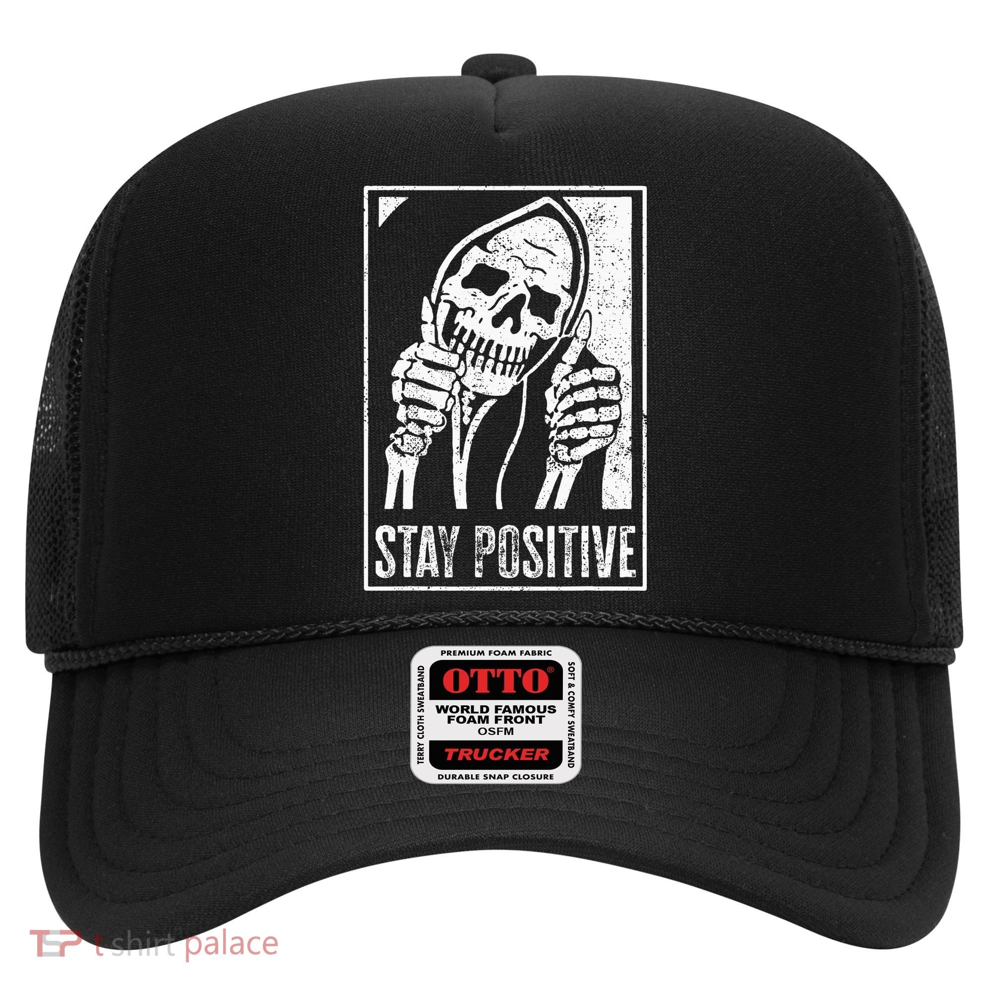 Stay Positive Funny Skeleton Be Positive Skull Halloween Hat
