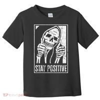 Stay Positive Funny Skeleton Be Positive Skull Halloween Toddler T-Shirt thumb 0