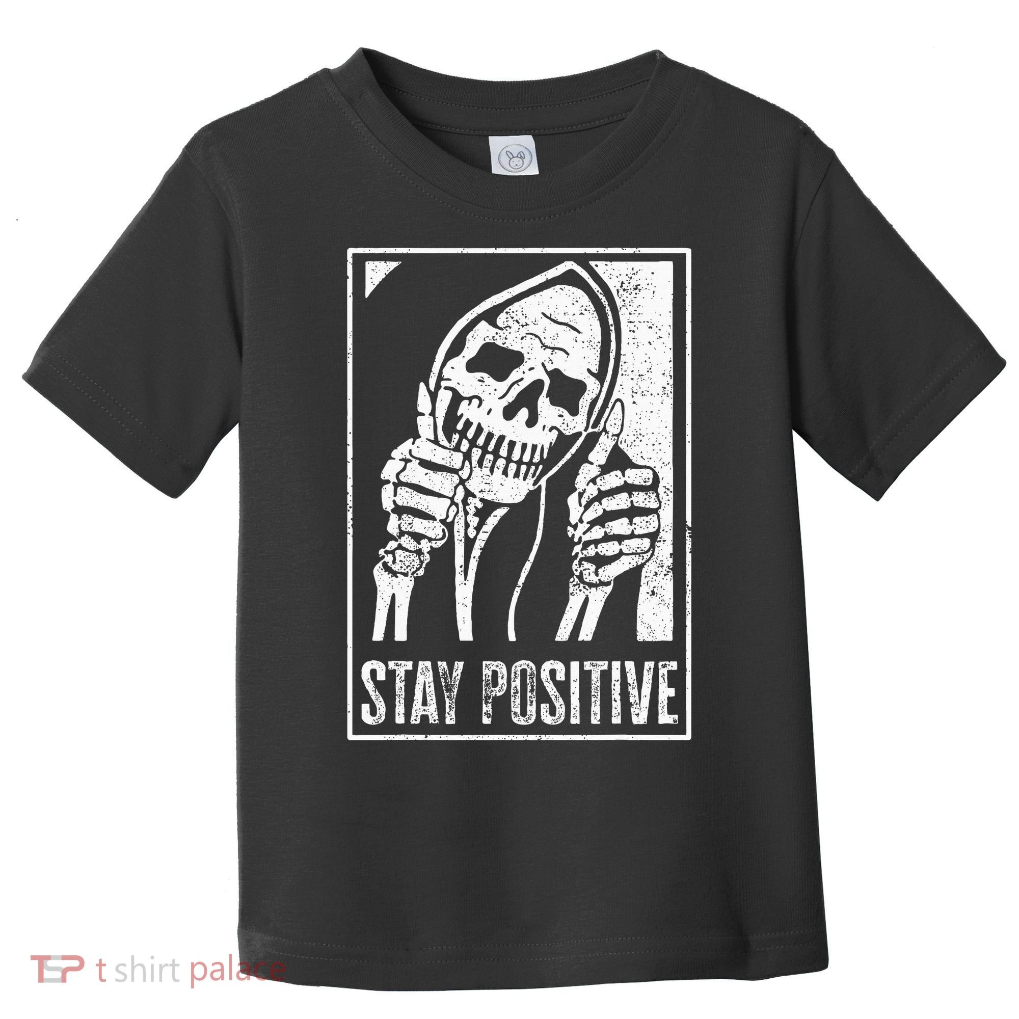 Stay Positive Funny Skeleton Be Positive Skull Halloween Toddler T-Shirt