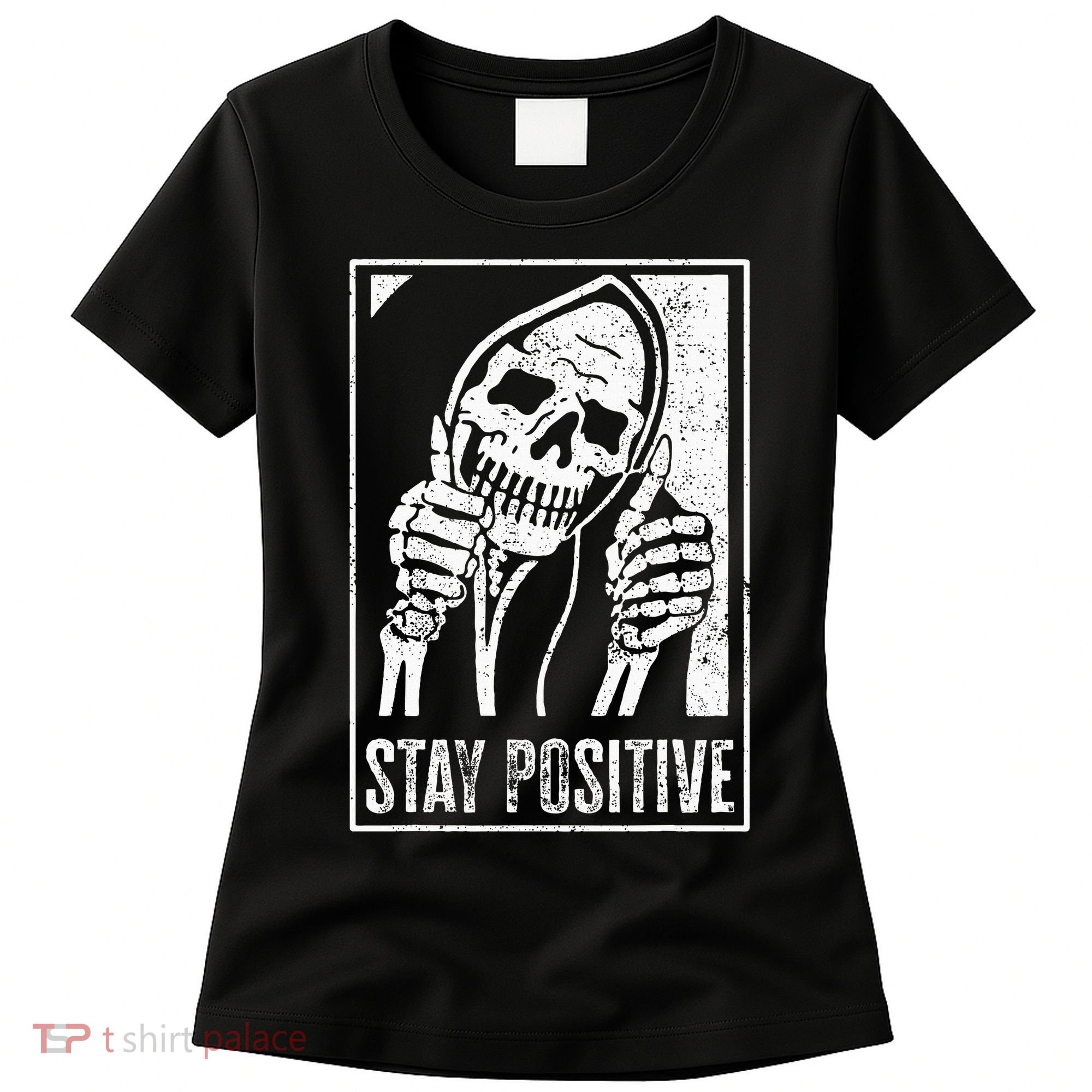 Stay Positive Funny Skeleton Be Positive Skull Halloween Women's T-Shirt